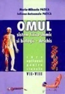 Omul, sistem fizico-chimic si biologic - deschis. Manual clasele VII-VIII