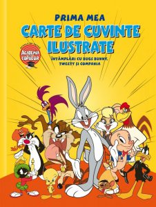 Prima mea carte de cuvinte ilustrate. Intamplari cu Bugs Bunny, Tweety si compania