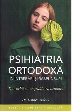 Psihiatria ortodoxa in intrebari si raspunsuri