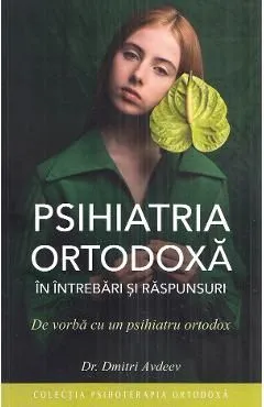Psihiatria ortodoxa in intrebari si raspunsuri de Dmitri Avdeev