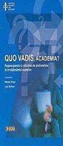 Quo vadis, academia? Repere pentru o reforma de profunzime in invatamantul superior