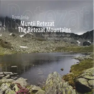 Romania - Muntii Retezat, Patrimoniu Natural Mondial (romana / engleza) de Dan Balteanu