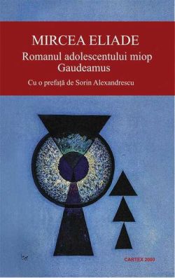 Romanul adolescentului miop • Gaudeamus