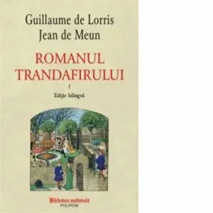 Romanul trandafirului. Vol. I, II de Guillaume De Lorris