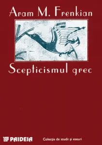 Scepticismul grec de Aram M. Frenkian