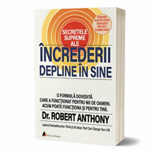 Secretele supreme ale increderii depline in sine. O formula dovedita care a functionat pentru mii de oameni. Acum poate functiona si pentru tine