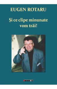 Si ce clipe minunate vom trai!