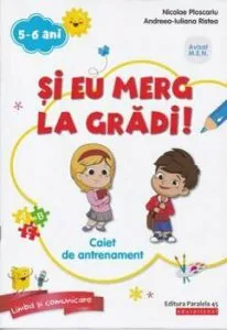 Si eu merg la gradi! Pachet educational 5-6 ani de Nicolae Ploscariu