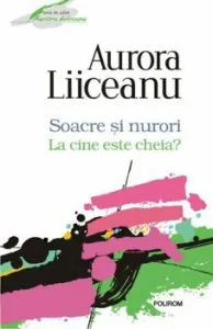Soacre si nurori. La cine este cheia  (editia a II-a) de Aurora Liiceanu