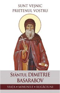 Sunt vesnic prietenul vostru. Sfantul Dimitrie Basarabov: Viata, minunile, rugaciuni