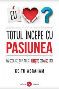 Totul incepe cu pasiunea