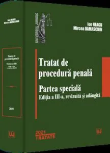 Tratat de procedura penala. Partea speciala. Editia a III-a, revizuita si adaugita de Ion Neagu