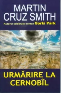Urmarire la Cernobil de Martin Cruz Smith