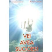 Vei avea succes!