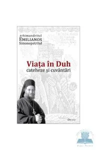 Viata in Duh. Cateheze si cuvantari de Emilianos Simonopetritul