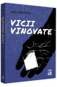 Vicii vinovate de Radu Nastasia