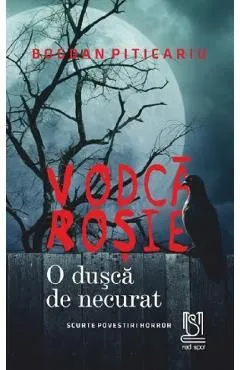 Vodca rosie. O dusca de necurat de Bogdan Piticariu
