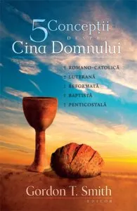 5 conceptii despre Cina Domnului de Gordon T. Smith