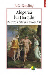 Alegerea lui Hercule. Placerea si datoria in secolul XXI