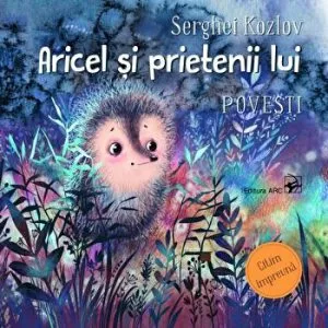 Aricel si prietenii lui. Povesti de Serghei Kozlov