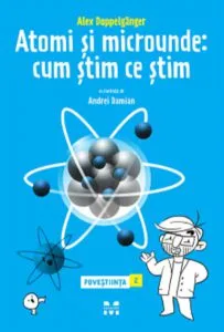 Atomi si microunde: Cum stim ce stim de Alex Doppelganger