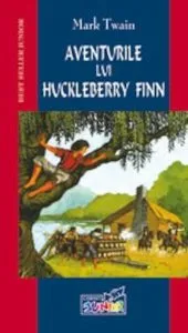 Aventurile lui Huckleberry Finn de Mark Twain