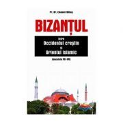 Bizantul intre Occidentul crestin si Orientul islamic (secolele 7-15)