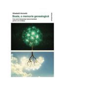 Boala, o memorie genealogica. Cum sa‑ti interpretezi istoria familiala pentru a te vindeca