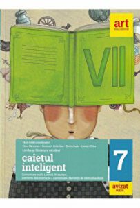 Caietul inteligent. Comunicare orala. Lectura. Redactare. Elemente de constructie a comunicarii. Elemente de interculturalitate. Clasa a VII-a