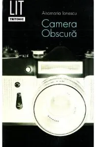 Camera obscura de Anamaria Ionescu