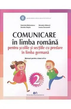Comunicare in limba romana pentru scolile si sectiile cu predare in limba germana - Clasa 2 - Manual de Ioana Ceccarelli