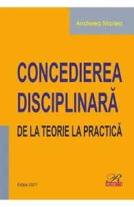 Concedierea disciplinara. De la teorie la practica de Andreea Miclea