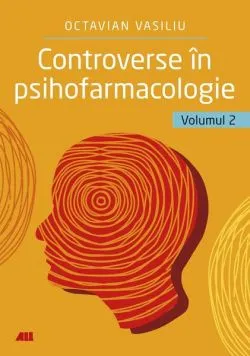 Controverse în psihofarmacologie (Vol. 2) de Dr. Octavian Vasiliu