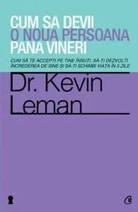 Cum să devii o noua persoana pana vineri de Kevin Leman