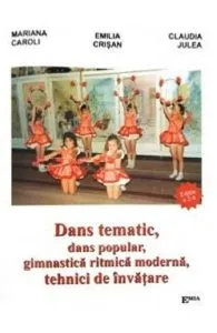 Dans tematic, dans popular, gimnastica ritmica moderna, tehnici de invatare de Emilia Crisan