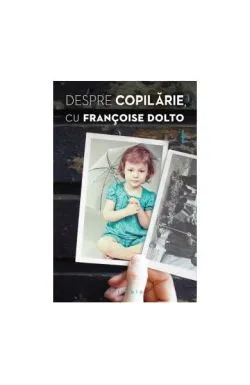 Despre copilărie de Francoise Dolto