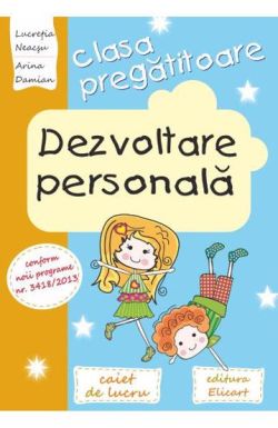 Dezvoltare personala pentru clasa pregatitoare. Caiet de lucru