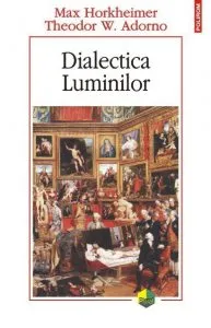 Dialectica Luminilor de Max Horkheimer