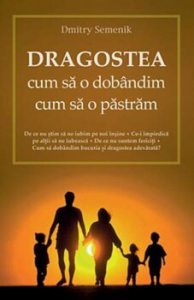 Dragostea. Cum sa o dobandim, cum sa o pastram