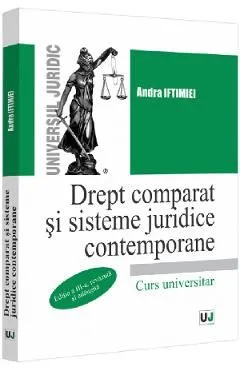 Drept comparat si sisteme juridice contemporane Ed.3 de Andra Iftimiei