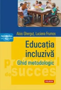 Educatia incluziva. Ghid metodologic de Alois Ghergut