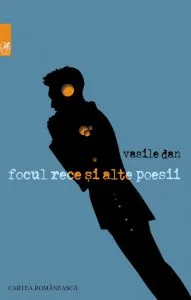 Focul rece si alte poesii de Vasile Dan