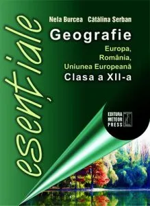 Geografie. Europa, Romania, Uniunea Europeana - clasa a XII-a de Nela Burcea