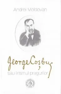 George Cosbuc sau lirismul pragurilor de Andrei Moldovan