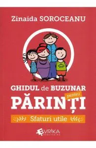 Ghidul de buzunar pentru parinti. Sfaturi utile