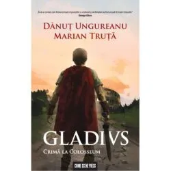Gladius. Crima la Colosseum de Danut Ungureanu