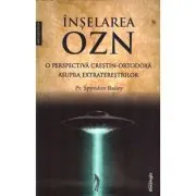 Inselarea OZN, o perspectiva crestin-ortodoxa asupra extraterestrilor de Spyridon Bailey