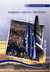 Integrare, natiune, identitate de Corina Nicoleta Gugulus