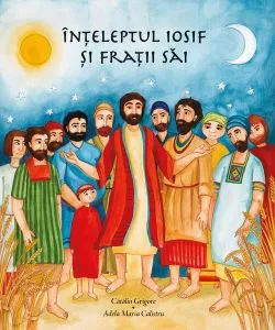 Înțeleptul Iosif și frații săi de Catalin Grigore