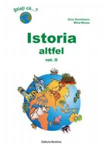 Istoria altfel. Curiozitati istorice , Vol 2 de Doru Dumitrescu